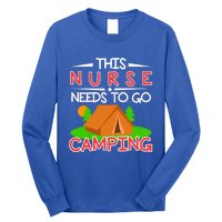 This Nurse Needs To Go Camping Tent Camp Lover Gift Long Sleeve Shirt