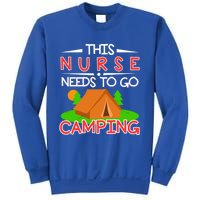 This Nurse Needs To Go Camping Tent Camp Lover Gift Sweatshirt