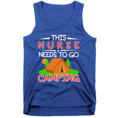 This Nurse Needs To Go Camping Tent Camp Lover Gift Tank Top