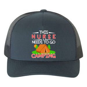 This Nurse Needs To Go Camping Tent Camp Lover Gift Yupoong Adult 5-Panel Trucker Hat