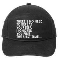 ThereS No Need To Repeat Yourself Sarcastic Adult Humor 7-Panel Snapback Hat