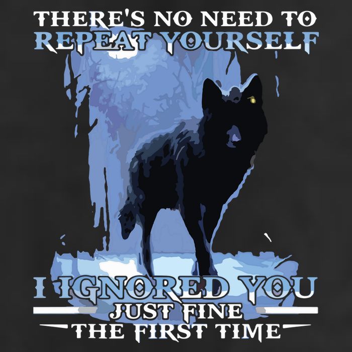 There's No Need To Repeat Yourself I Ignored Funny Wolf Cool Comfort Performance Bucket Hat