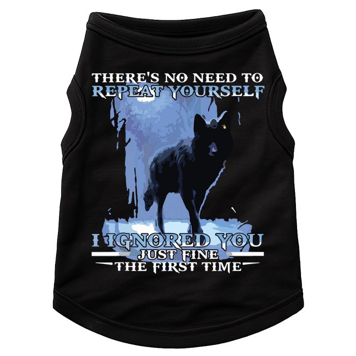 There's No Need To Repeat Yourself I Ignored Funny Wolf Doggie Tank
