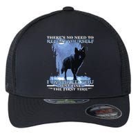 There's No Need To Repeat Yourself I Ignored Funny Wolf Flexfit Unipanel Trucker Cap