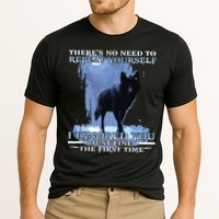 There's No Need To Repeat Yourself I Ignored Funny Wolf Performance Shirt