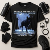 There's No Need To Repeat Yourself I Ignored Funny Wolf Performance Shirt