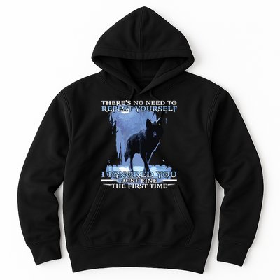 There's No Need To Repeat Yourself I Ignored Funny Wolf Hoodie