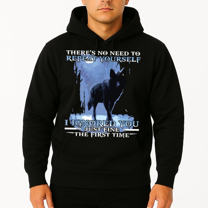 There's No Need To Repeat Yourself I Ignored Funny Wolf Hoodie