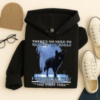 There's No Need To Repeat Yourself I Ignored Funny Wolf Hoodie