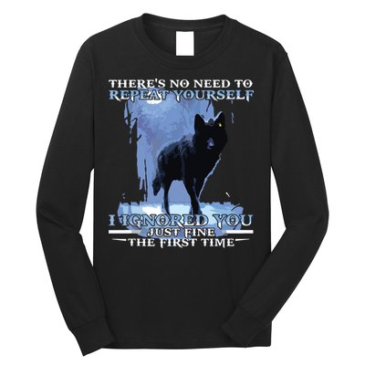 There's No Need To Repeat Yourself I Ignored Funny Wolf Long Sleeve Shirt