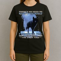 There's No Need To Repeat Yourself I Ignored Funny Wolf T-Shirt