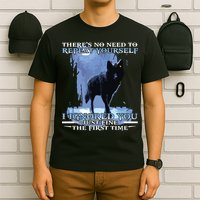 There's No Need To Repeat Yourself I Ignored Funny Wolf T-Shirt