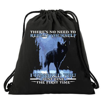 There's No Need To Repeat Yourself I Ignored Funny Wolf Drawstring Bag