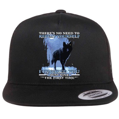 There's No Need To Repeat Yourself I Ignored Funny Wolf Flatbill Hat