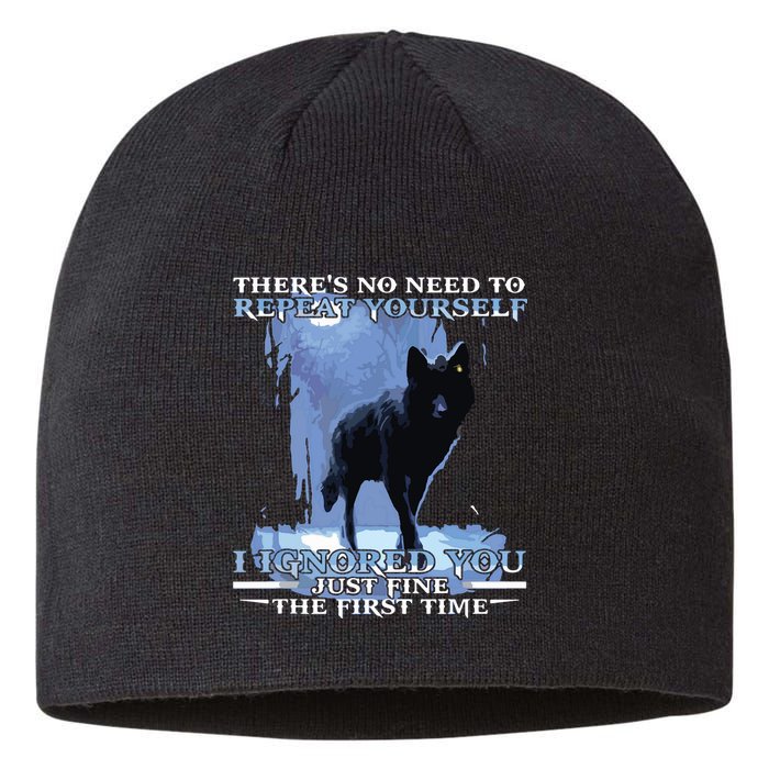 There's No Need To Repeat Yourself I Ignored Funny Wolf Sustainable Beanie