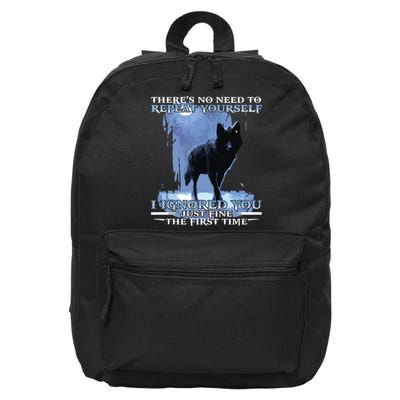 There's No Need To Repeat Yourself I Ignored Funny Wolf 16 in Basic Backpack