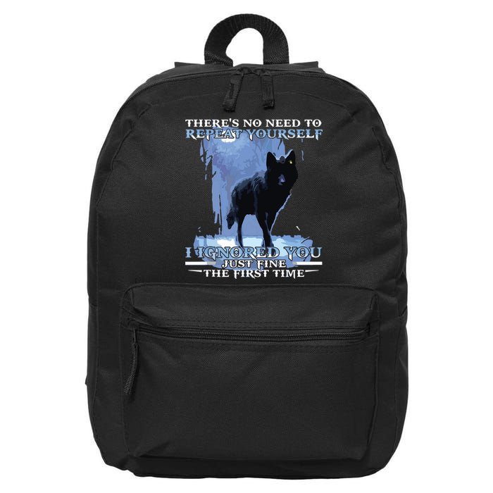 There's No Need To Repeat Yourself I Ignored Funny Wolf 16 in Basic Backpack