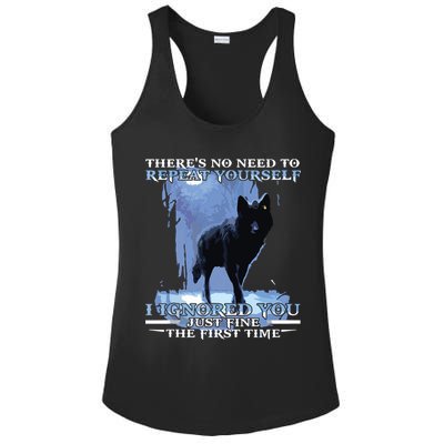 There's No Need To Repeat Yourself I Ignored Funny Wolf Ladies PosiCharge Competitor Racerback Tank