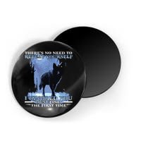 There's No Need To Repeat Yourself I Ignored Funny Wolf Magnet