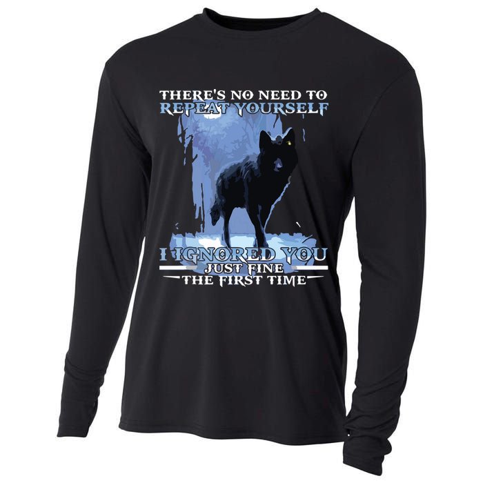 There's No Need To Repeat Yourself I Ignored Funny Wolf Cooling Performance Long Sleeve Crew