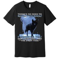 There's No Need To Repeat Yourself I Ignored Funny Wolf Premium T-Shirt