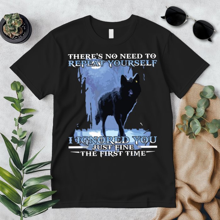 There's No Need To Repeat Yourself I Ignored Funny Wolf Premium T-Shirt