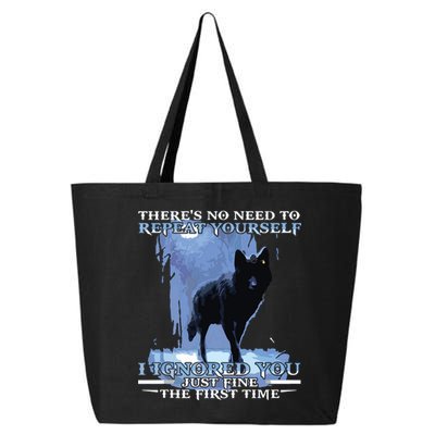 There's No Need To Repeat Yourself I Ignored Funny Wolf 25L Jumbo Tote