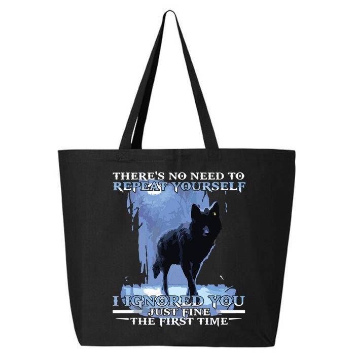There's No Need To Repeat Yourself I Ignored Funny Wolf 25L Jumbo Tote