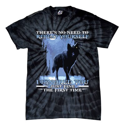 There's No Need To Repeat Yourself I Ignored Funny Wolf Tie-Dye T-Shirt