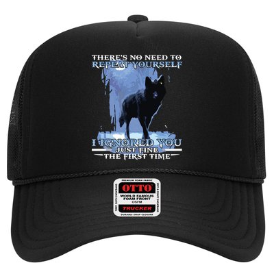 There's No Need To Repeat Yourself I Ignored Funny Wolf Trucker Hat