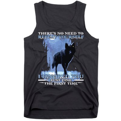 There's No Need To Repeat Yourself I Ignored Funny Wolf Tank Top