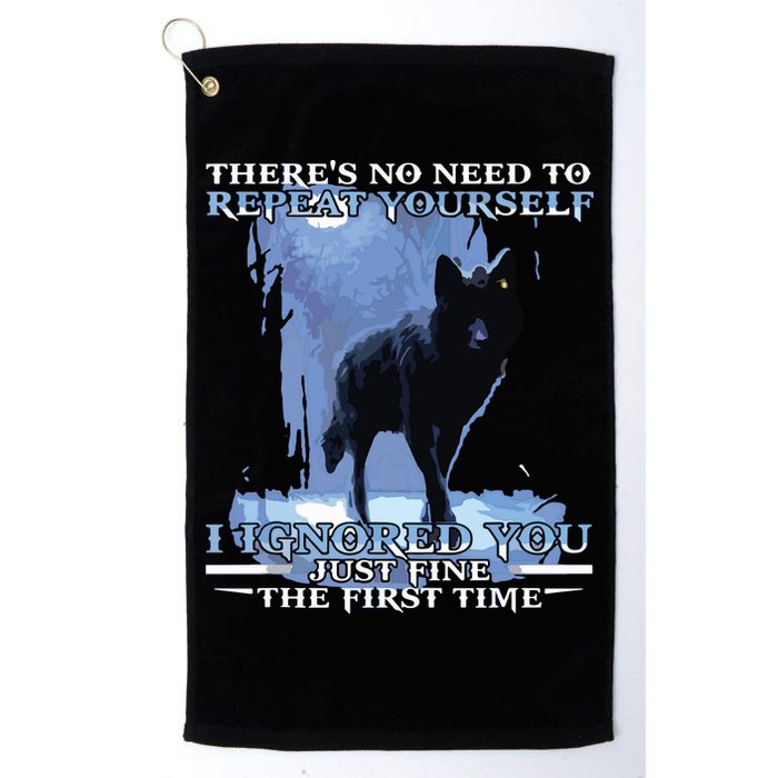 There's No Need To Repeat Yourself I Ignored Funny Wolf Golf Towel