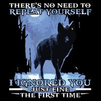 There's No Need To Repeat Yourself I Ignored Funny Wolf Visor