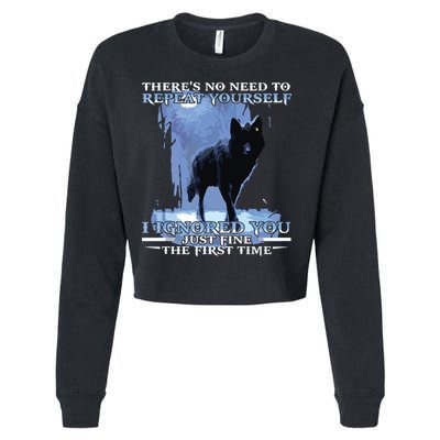 There's No Need To Repeat Yourself I Ignored Funny Wolf Cropped Pullover Crew