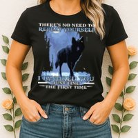 There's No Need To Repeat Yourself I Ignored Funny Wolf Womens T-Shirt