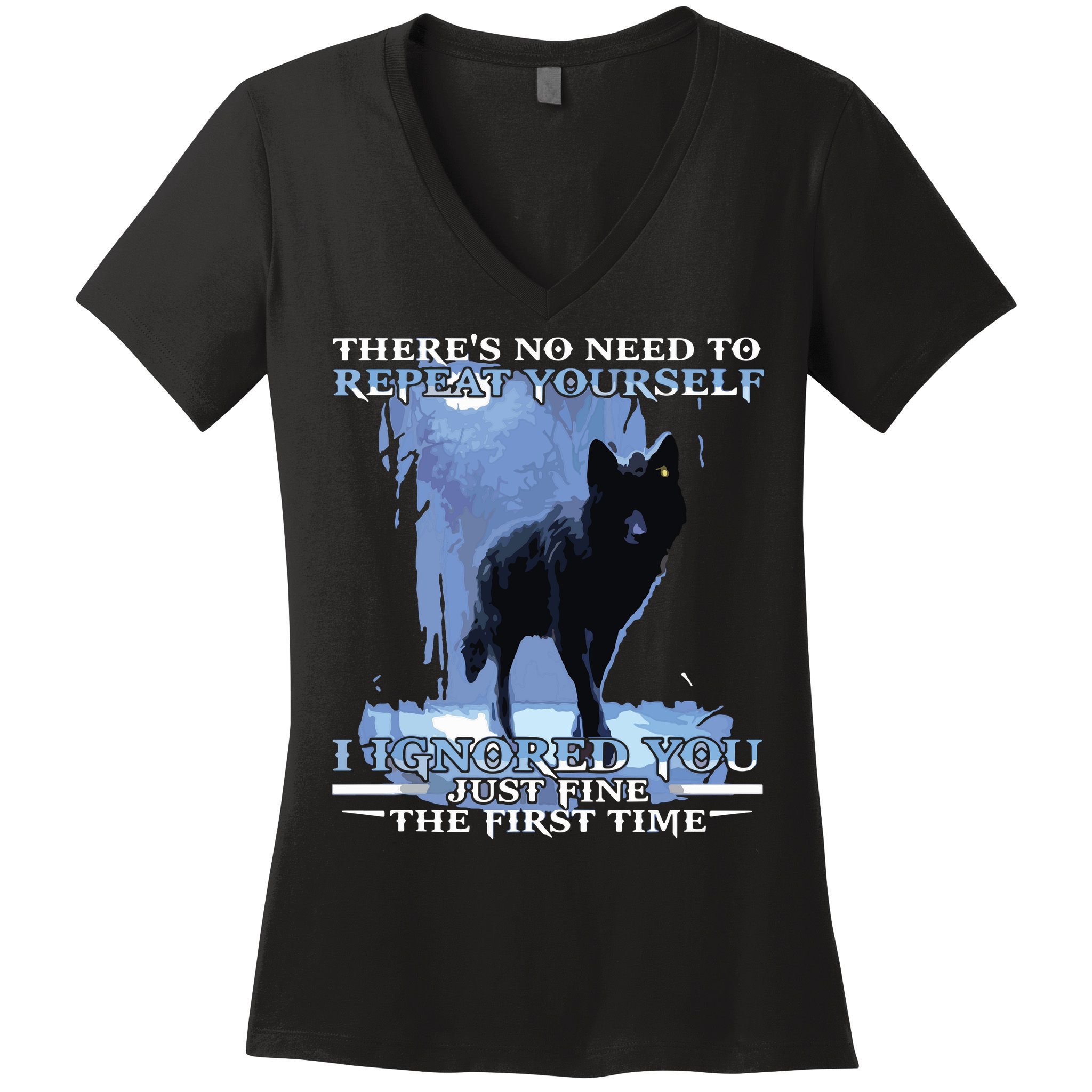 There's No Need To Repeat Yourself I Ignored Funny Wolf Women's V-Neck T-Shirt