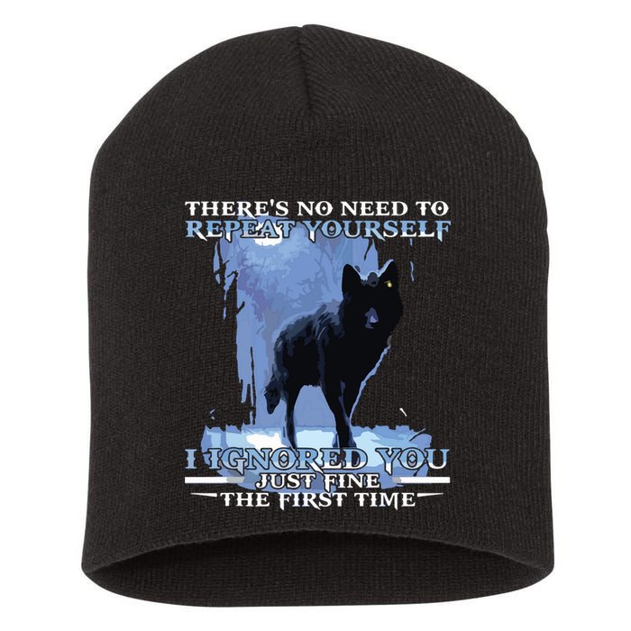 There's No Need To Repeat Yourself I Ignored Funny Wolf Short Acrylic Beanie