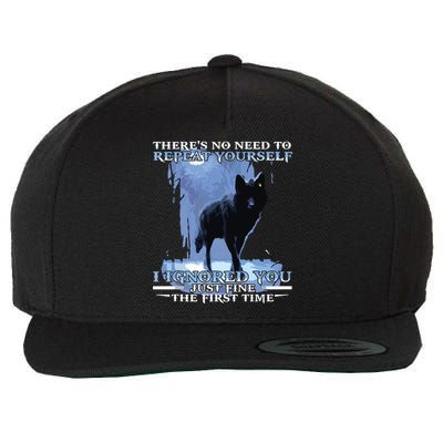There's No Need To Repeat Yourself I Ignored Funny Wolf Wool Snapback Cap