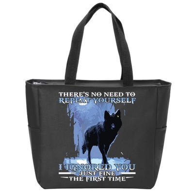 There's No Need To Repeat Yourself I Ignored Funny Wolf Zip Tote Bag