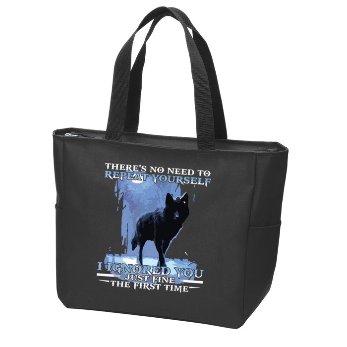 There's No Need To Repeat Yourself I Ignored Funny Wolf Zip Tote Bag