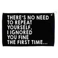 There's No Need To Repeat Yourself Sarcastic Grommeted Golf Towel