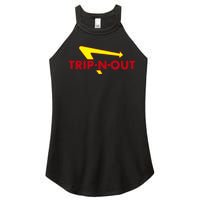 Trip N Out Funny Saying Sarcastic Novelty Humor Cool Women's Perfect Tri Rocker Tank