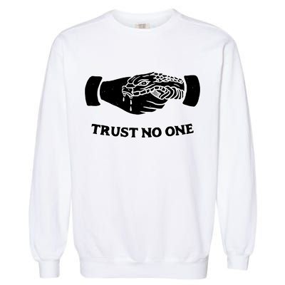 Trust No One Shake Hands With A Snake Garment-Dyed Sweatshirt