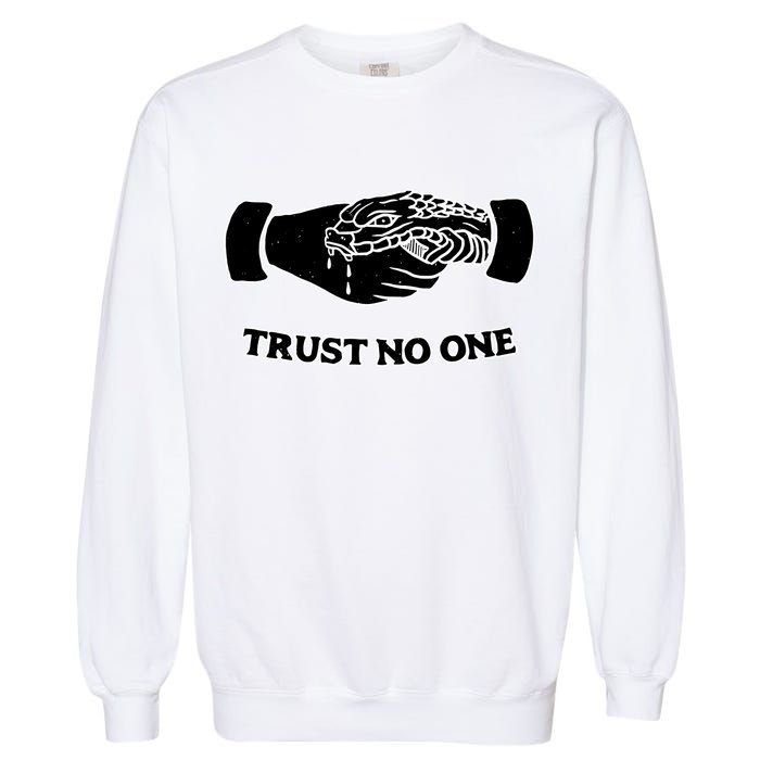 Trust No One Shake Hands With A Snake Garment-Dyed Sweatshirt
