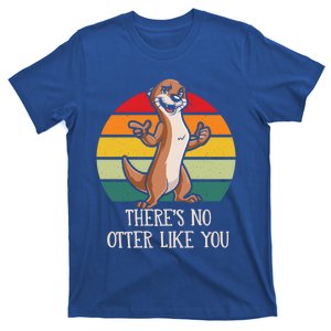 Theres No Otter Like You Otter Lover Couples Sea Otter Cool Gift T-Shirt