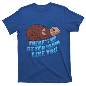 There’s No Otter Like You Mom Funny Gift Cute Gift T-Shirt