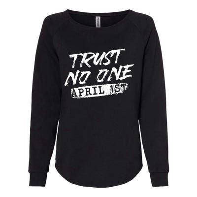 Trust No One Funny Fools Day April Fools Day Womens California Wash Sweatshirt