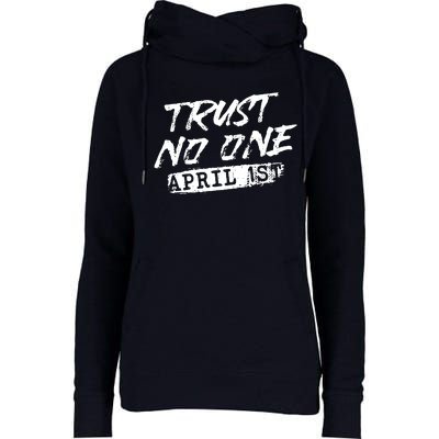 Trust No One Funny Fools Day April Fools Day Womens Funnel Neck Pullover Hood