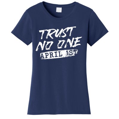 Trust No One Funny Fools Day April Fools Day Women's T-Shirt