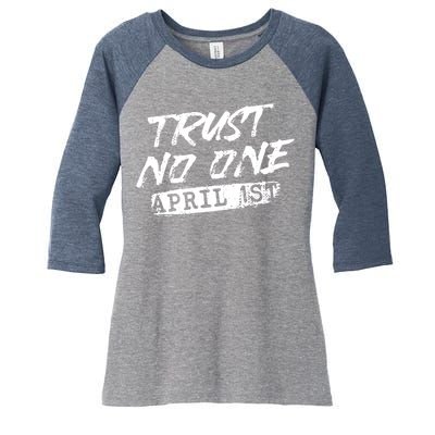 Trust No One Funny Fools Day April Fools Day Women's Tri-Blend 3/4-Sleeve Raglan Shirt